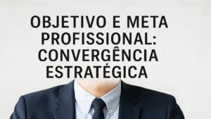 Pepe Consultoria 4 Objetivo e Meta Profissional - Convergência Estratégica